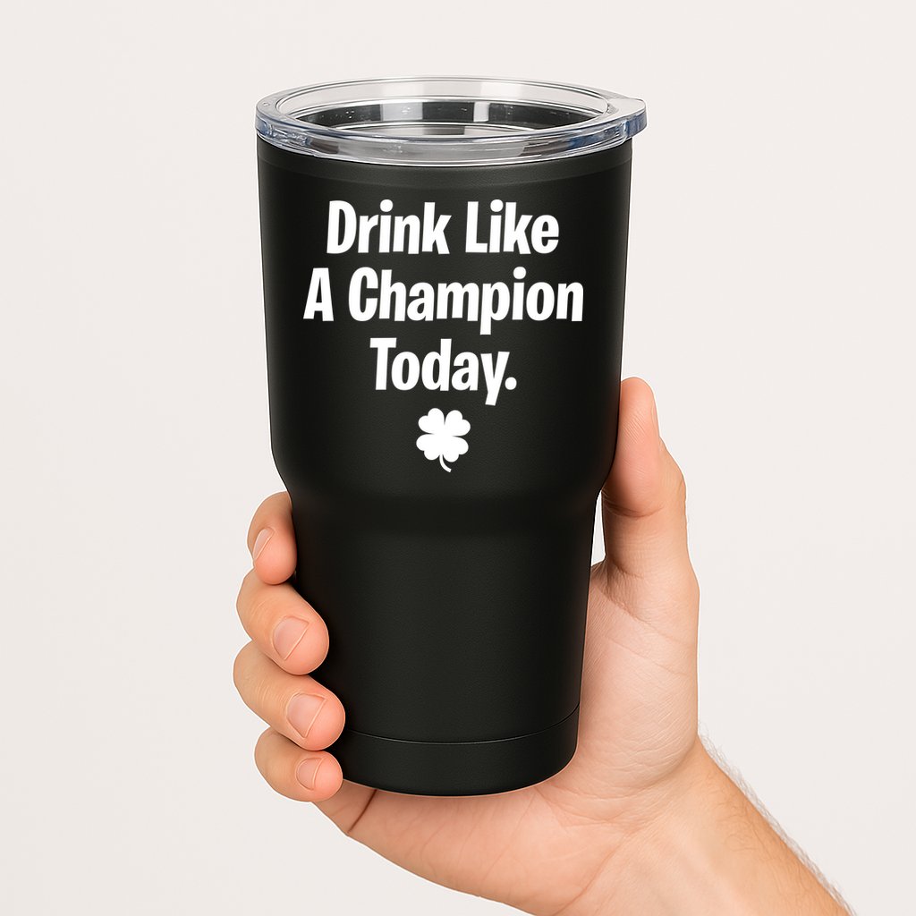 Drink Like A Champion Today Funny St. Patrick's Day Tumbler