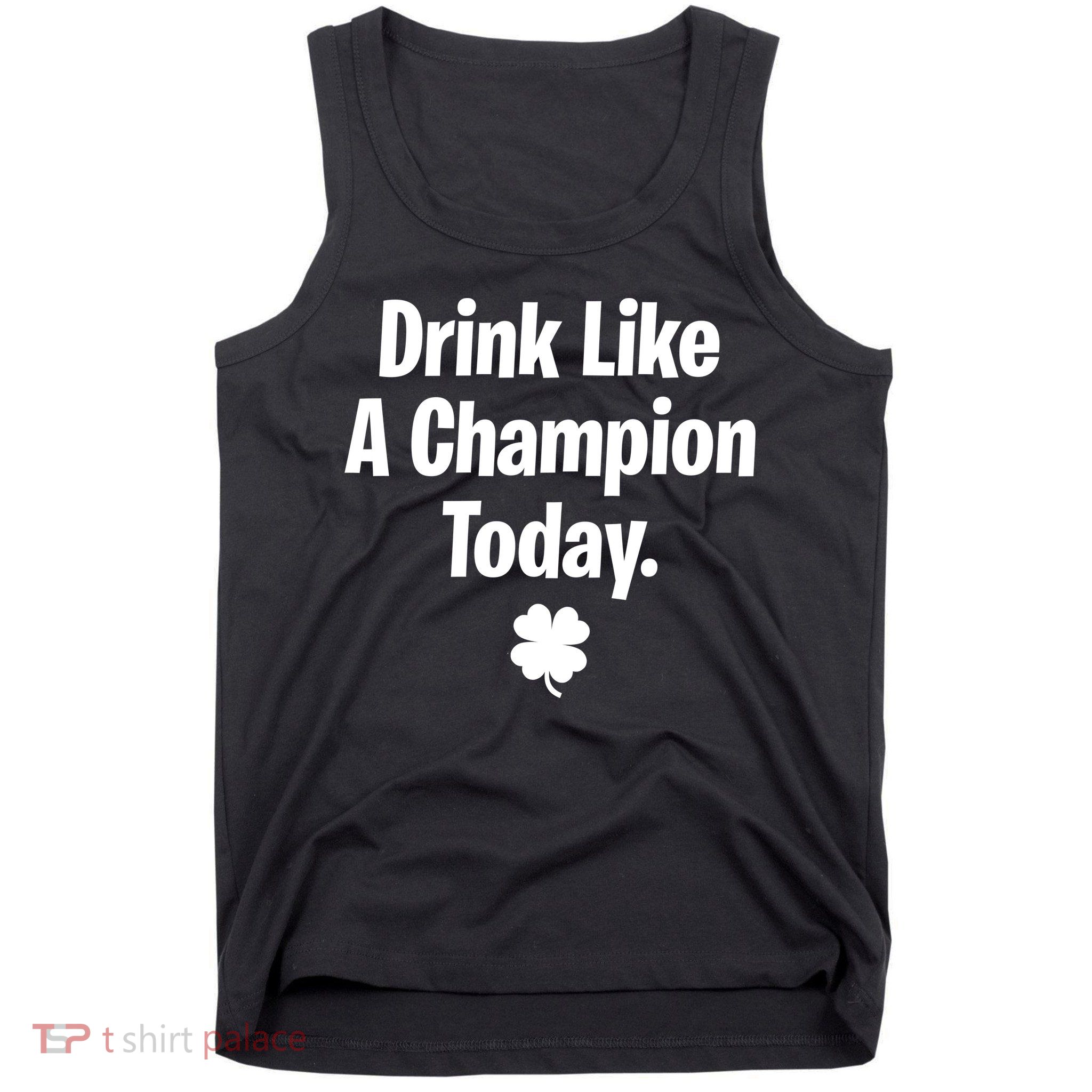 Drink Like A Champion Today Funny St. Patrick's Day Tank Top