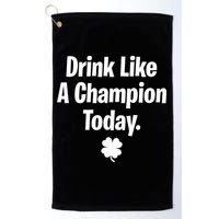 Drink Like A Champion Today Funny St. Patrick's Day Golf Towel