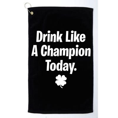 Drink Like A Champion Today Funny St. Patrick's Day Platinum Collection Golf Towel