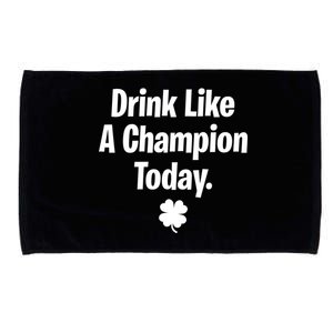 Drink Like A Champion Today Funny St. Patrick's Day Microfiber Hand Towel