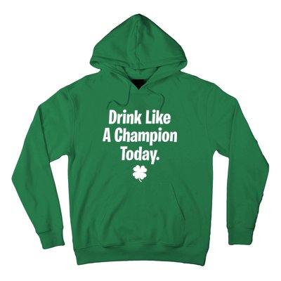 Drink Like A Champion Today Funny St. Patrick's Day Hoodie