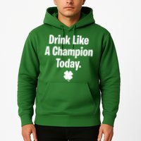 Drink Like A Champion Today Funny St. Patrick's Day Hoodie
