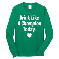 Drink Like A Champion Today Funny St. Patrick's Day Long Sleeve Shirt