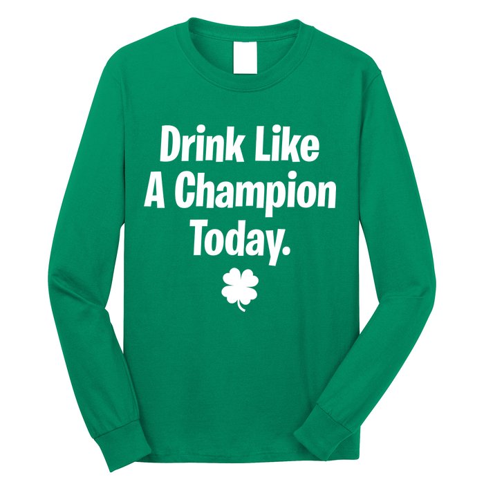 Drink Like A Champion Today Funny St. Patrick's Day Long Sleeve Shirt