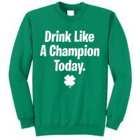 Drink Like A Champion Today Funny St. Patrick's Day Sweatshirt