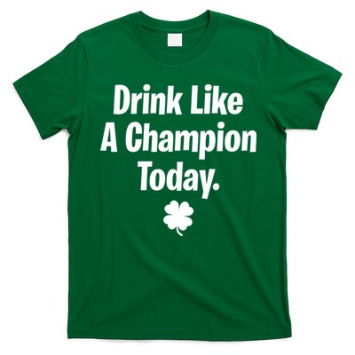 Drink Like A Champion Today Funny St. Patrick's Day T-Shirt