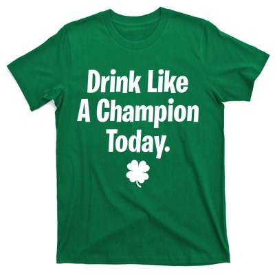 Drink Like A Champion Today Funny St. Patrick's Day T-Shirt