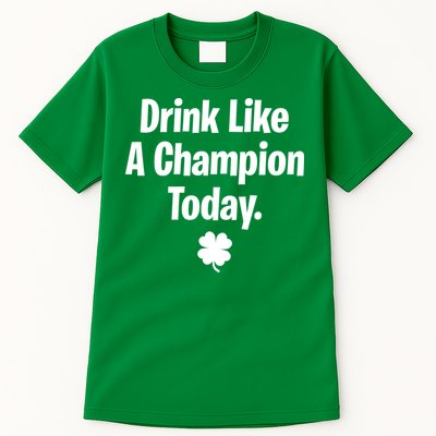 Drink Like A Champion Today Funny St. Patrick's Day Tall T-Shirt