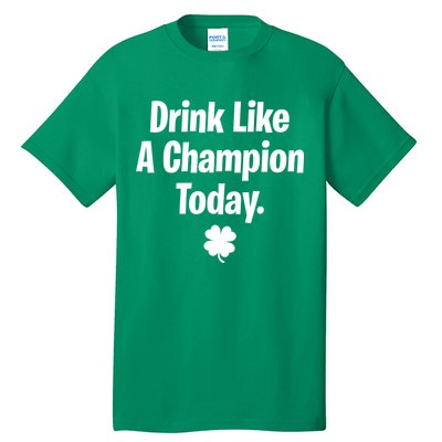 Drink Like A Champion Today Funny St. Patrick's Day Tall T-Shirt