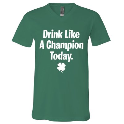 Drink Like A Champion Today Funny St. Patrick's Day V-Neck T-Shirt