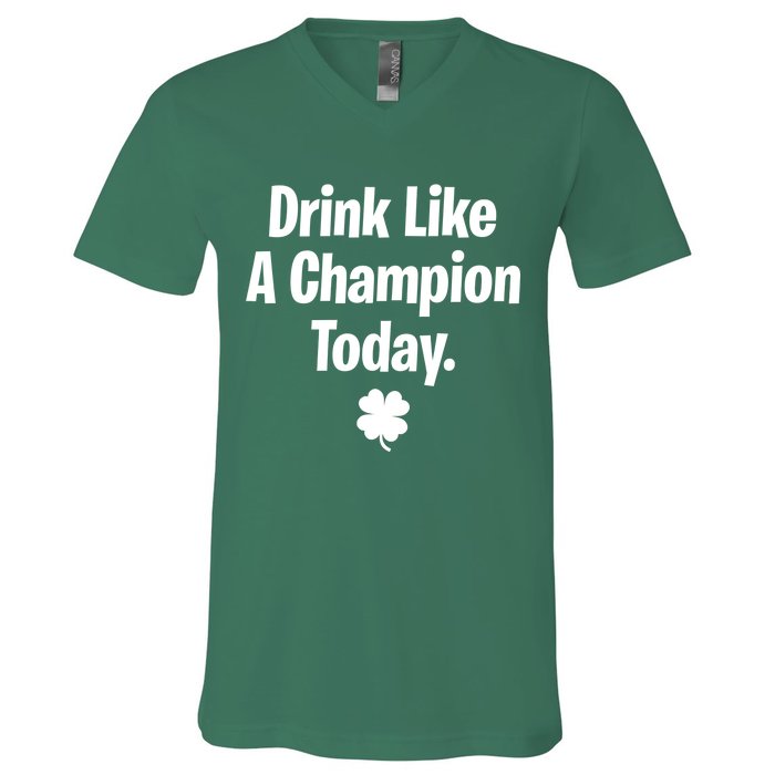 Drink Like A Champion Today Funny St. Patrick's Day V-Neck T-Shirt