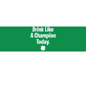 Drink Like A Champion Today Funny St. Patrick's Day Bumper Sticker