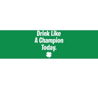 Drink Like A Champion Today Funny St. Patrick's Day Bumper Sticker