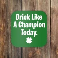 Drink Like A Champion Today Funny St. Patrick's Day Coaster