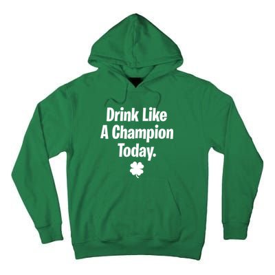 Drink Like A Champion Today Funny St. Patrick's Day Tall Hoodie