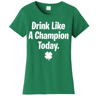 Drink Like A Champion Today Funny St. Patrick's Day Women's T-Shirt