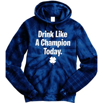 Drink Like A Champion Today Funny St. Patrick's Day Tie Dye Hoodie