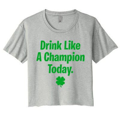 Drink Like A Champion Today Funny St. Patrick's Day Women's Crop Top Tee