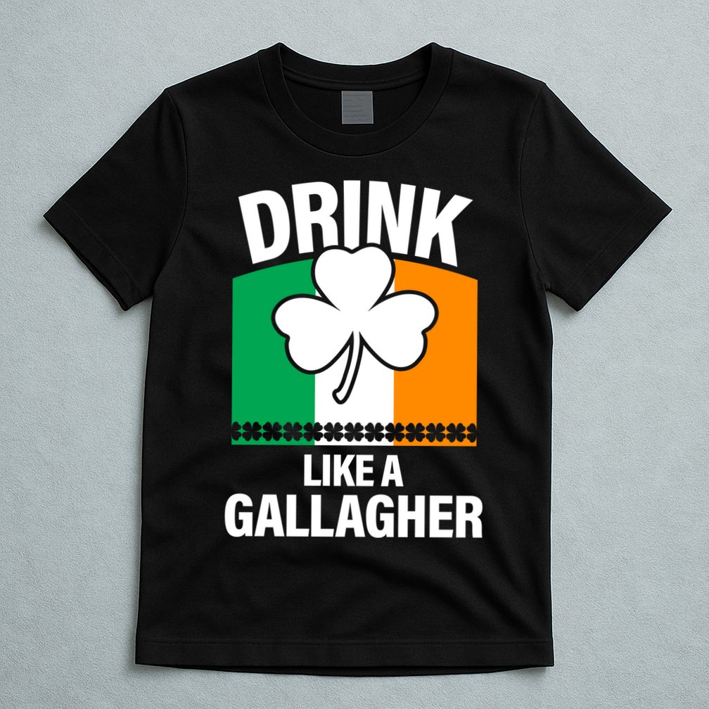 Drink Like A Gallagher T-Shirt