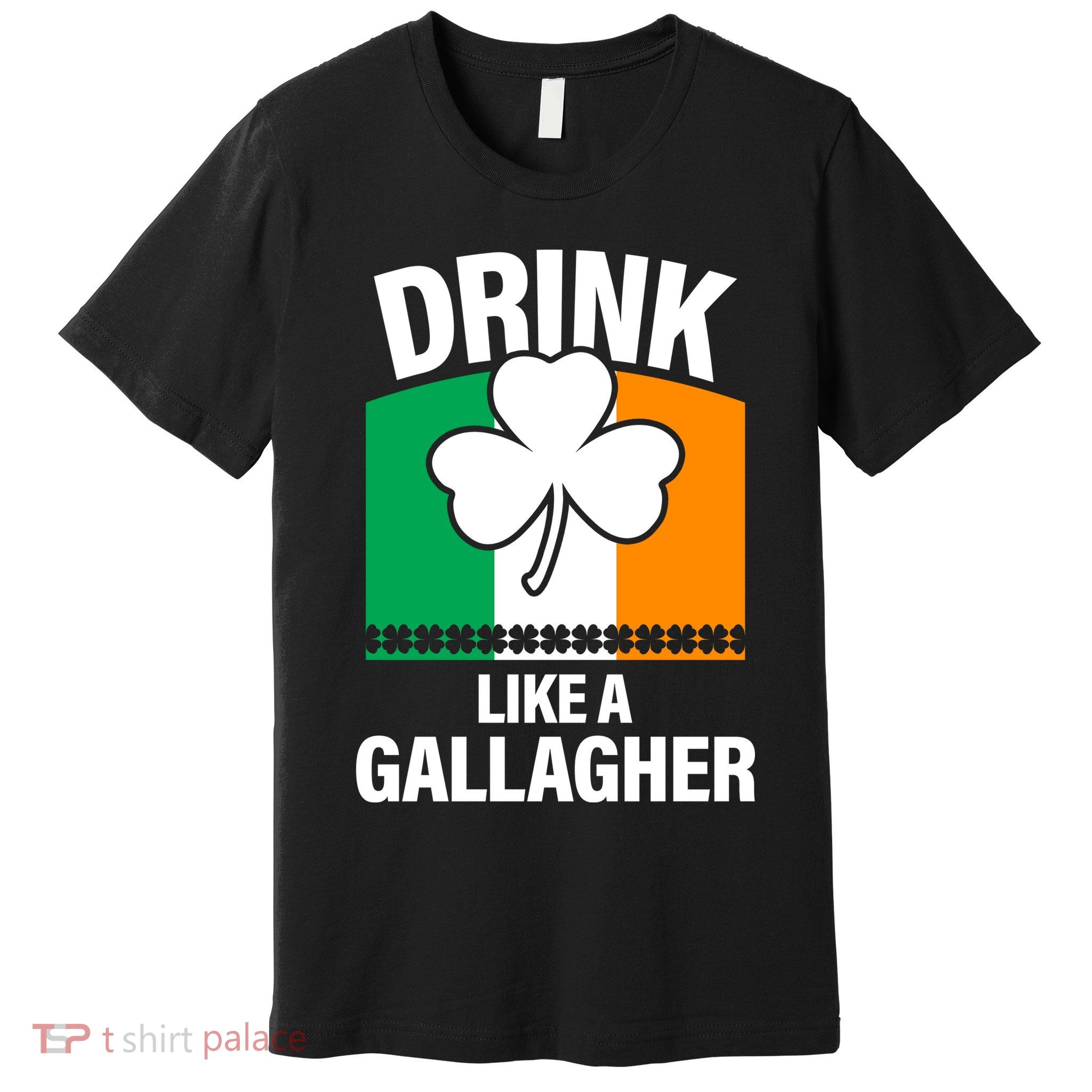 Drink Like A Gallagher Premium T-Shirt