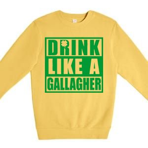 Drink Like A Gallagher Funny St. Patrick's Day Irish Clover Premium Crewneck Sweatshirt