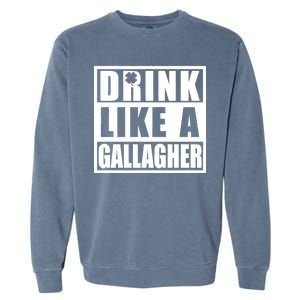 Drink Like A Gallagher Funny St. Patrick's Day Irish Clover Garment-Dyed Sweatshirt