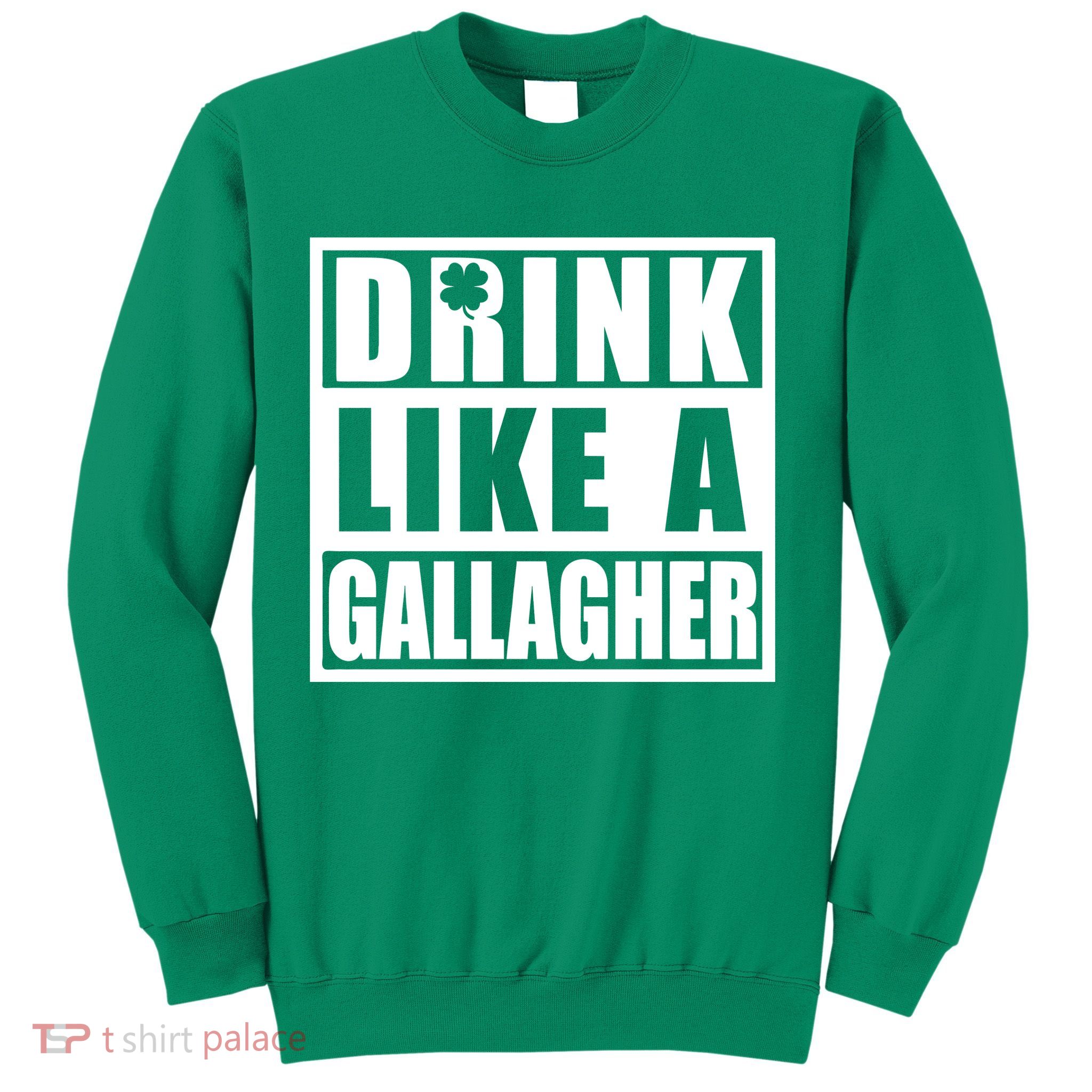 Drink Like A Gallagher Funny St. Patrick's Day Irish Clover Sweatshirt