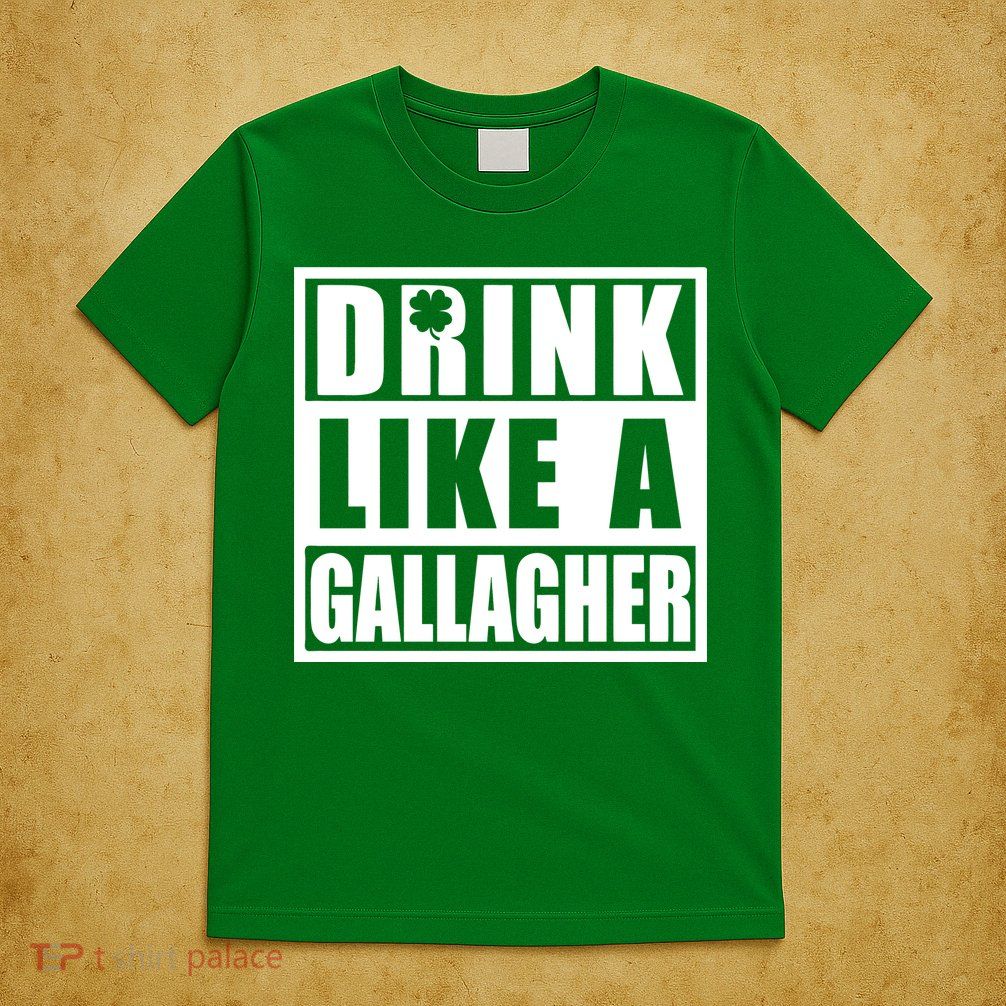 Drink Like A Gallagher Funny St. Patrick's Day Irish Clover T-Shirt