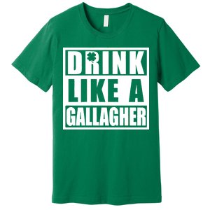 Drink Like A Gallagher Funny St. Patrick's Day Irish Clover Premium T-Shirt