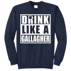 Drink Like A Gallagher Funny St. Patrick's Day Irish Clover Tall Sweatshirt