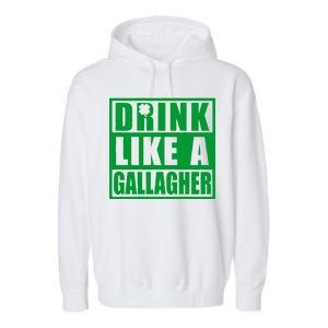 Drink Like A Gallagher Funny St. Patrick's Day Irish Clover Garment-Dyed Fleece Hoodie