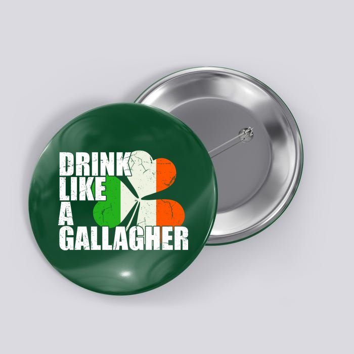 Drink Like A Gallagher Irish Clover Button