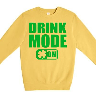 Drink Mode On Funny St. Patrick's Day Premium Crewneck Sweatshirt