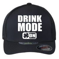 Drink Mode On Funny St. Patrick's Day Flexfit Unipanel Trucker Cap