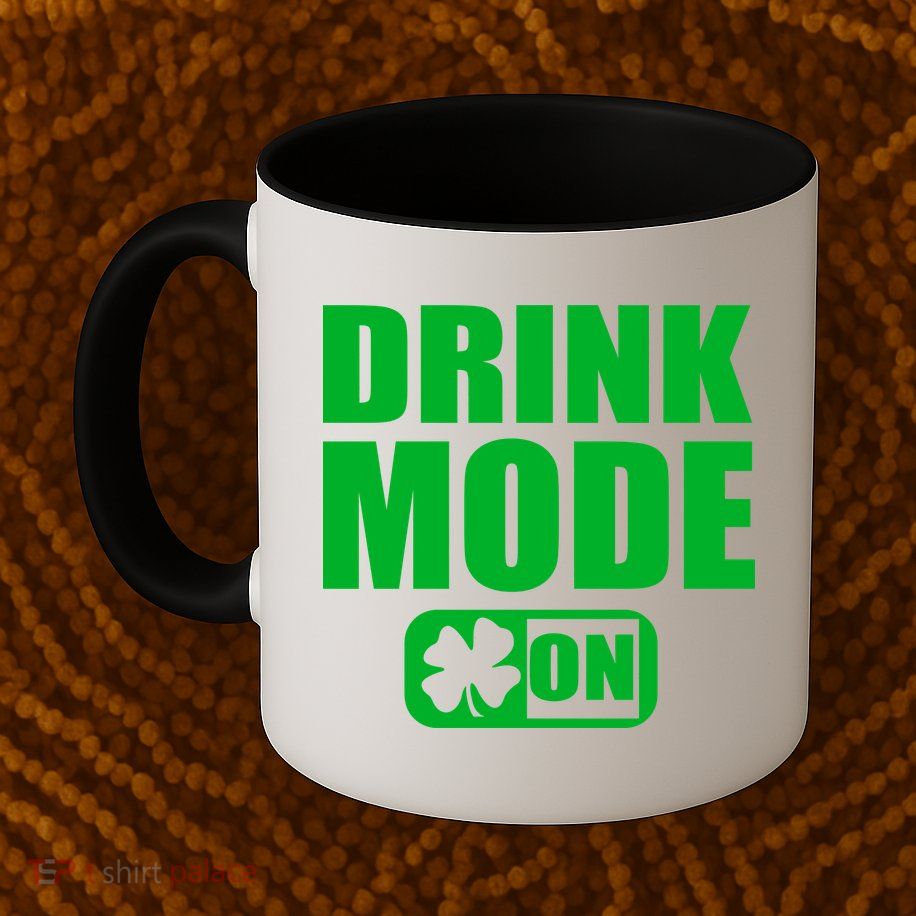 Drink Mode On Funny St. Patrick's Day Mug