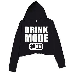 Drink Mode On Funny St. Patrick's Day Crop Fleece Hoodie