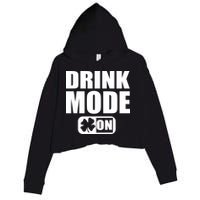 Drink Mode On Funny St. Patrick's Day Crop Fleece Hoodie
