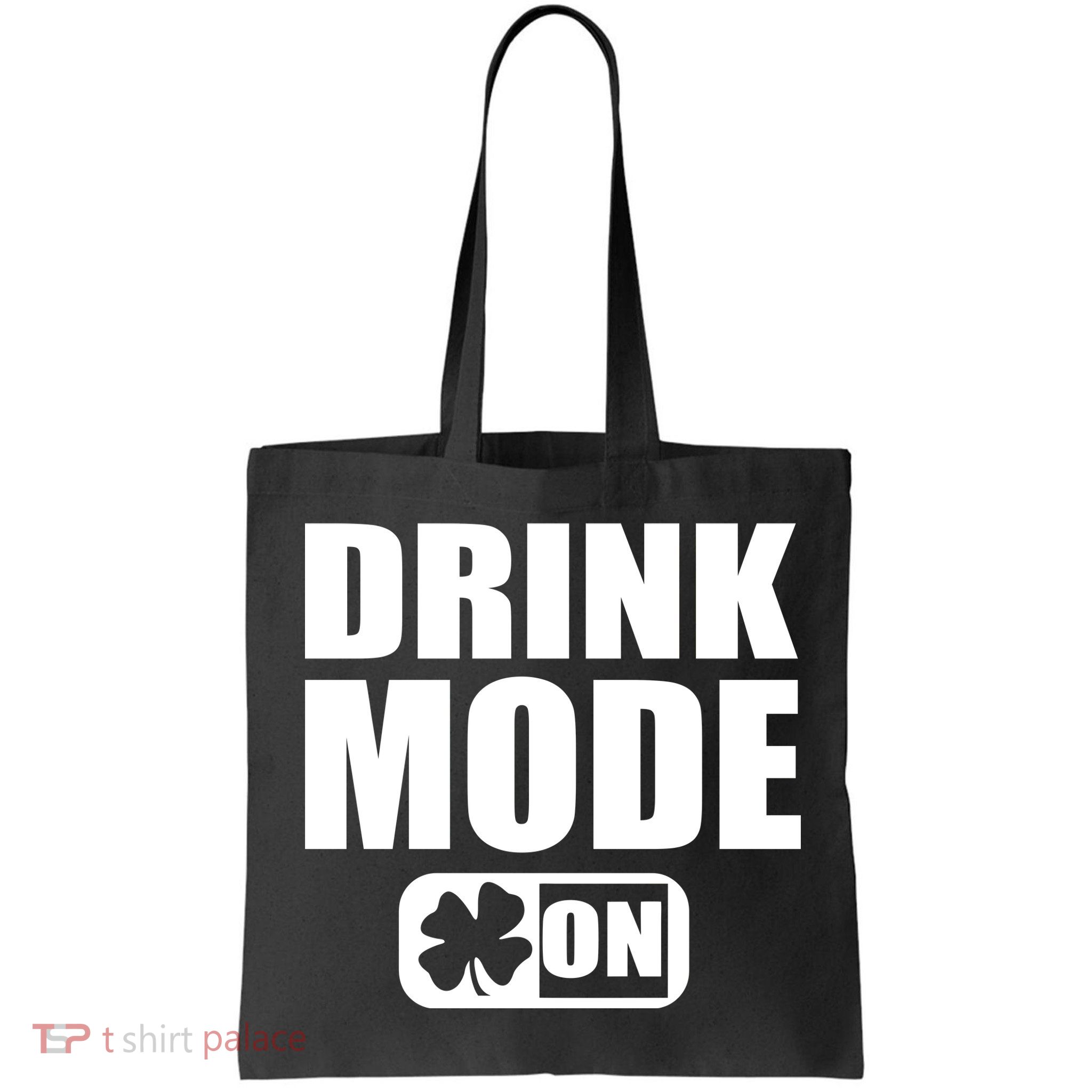 Drink Mode On Funny St. Patrick's Day Bag