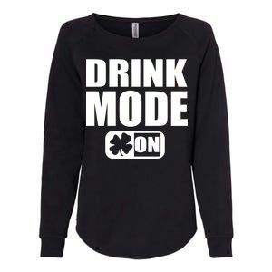 Drink Mode On Funny St. Patrick's Day Womens California Wash Sweatshirt