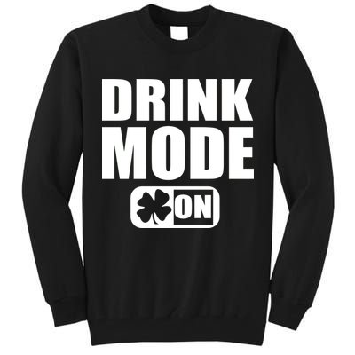 Drink Mode On Funny St. Patrick's Day Tall Sweatshirt
