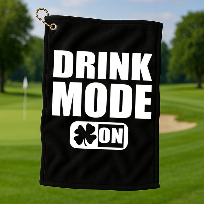 Drink Mode On Funny St. Patrick's Day Golf Towel