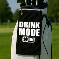 Drink Mode On Funny St. Patrick's Day Golf Towel