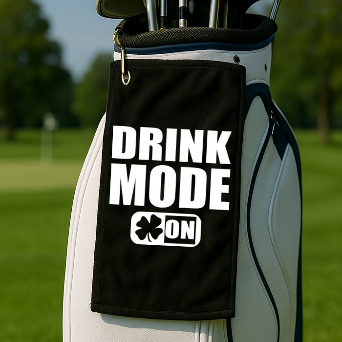 Drink Mode On Funny St. Patrick's Day Golf Towel