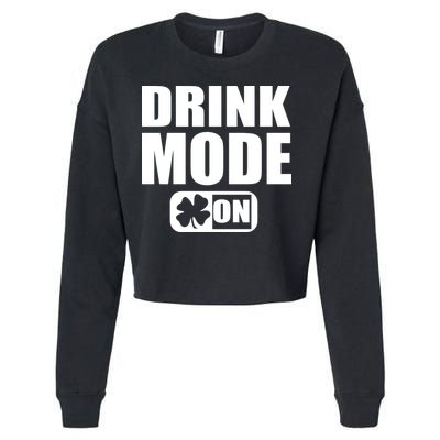 Drink Mode On Funny St. Patrick's Day Cropped Pullover Crew