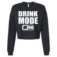 Drink Mode On Funny St. Patrick's Day Cropped Pullover Crew