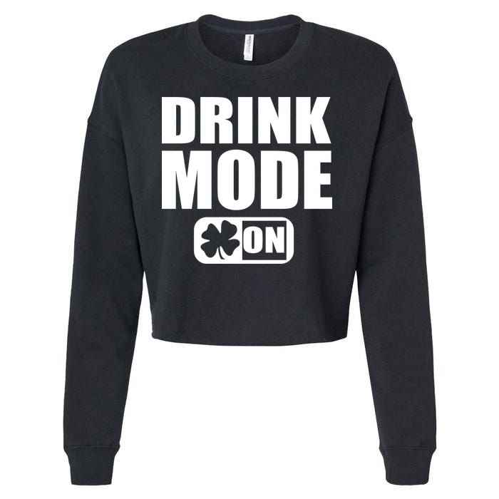 Drink Mode On Funny St. Patrick's Day Cropped Pullover Crew