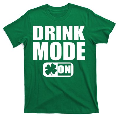 Drink Mode On Funny St. Patrick's Day T-Shirt