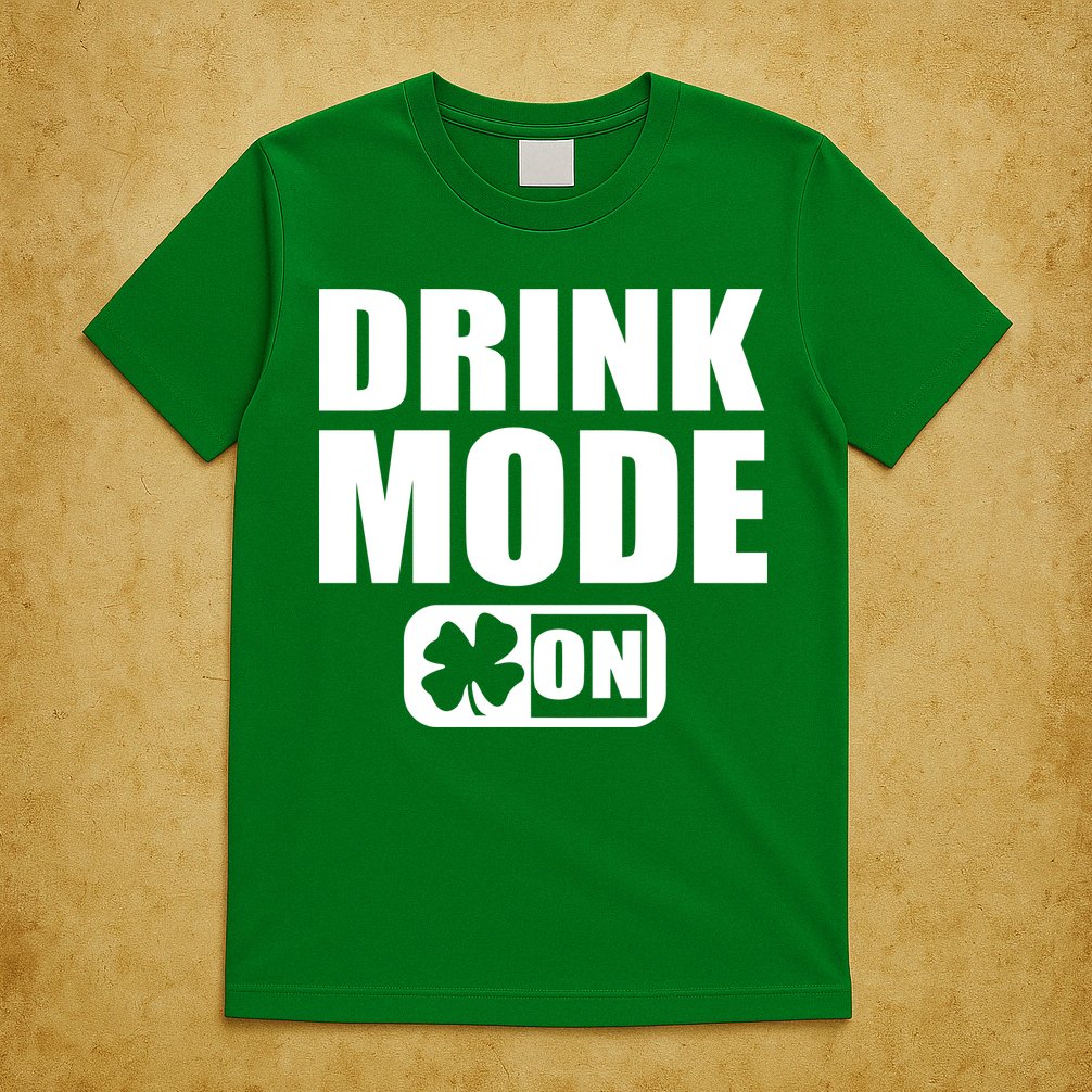 Drink Mode On Funny St. Patrick's Day T-Shirt