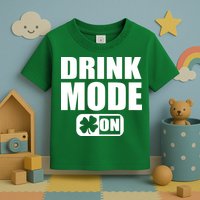Drink Mode On Funny St. Patrick's Day Toddler T-Shirt